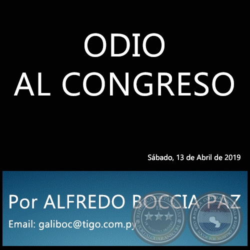 ODIO AL CONGRESO - Por ALFREDO BOCCIA PAZ - Sábado, 13 de Abril de 2019